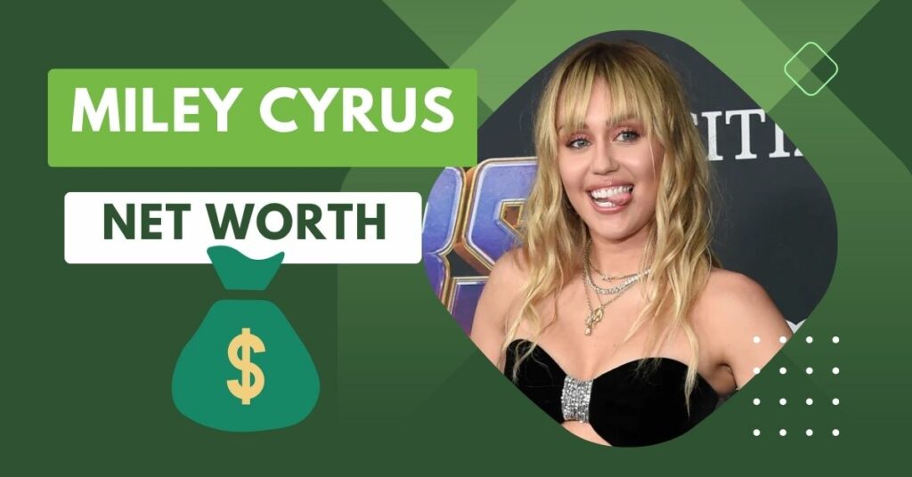 Miley Cyrus Net Worth