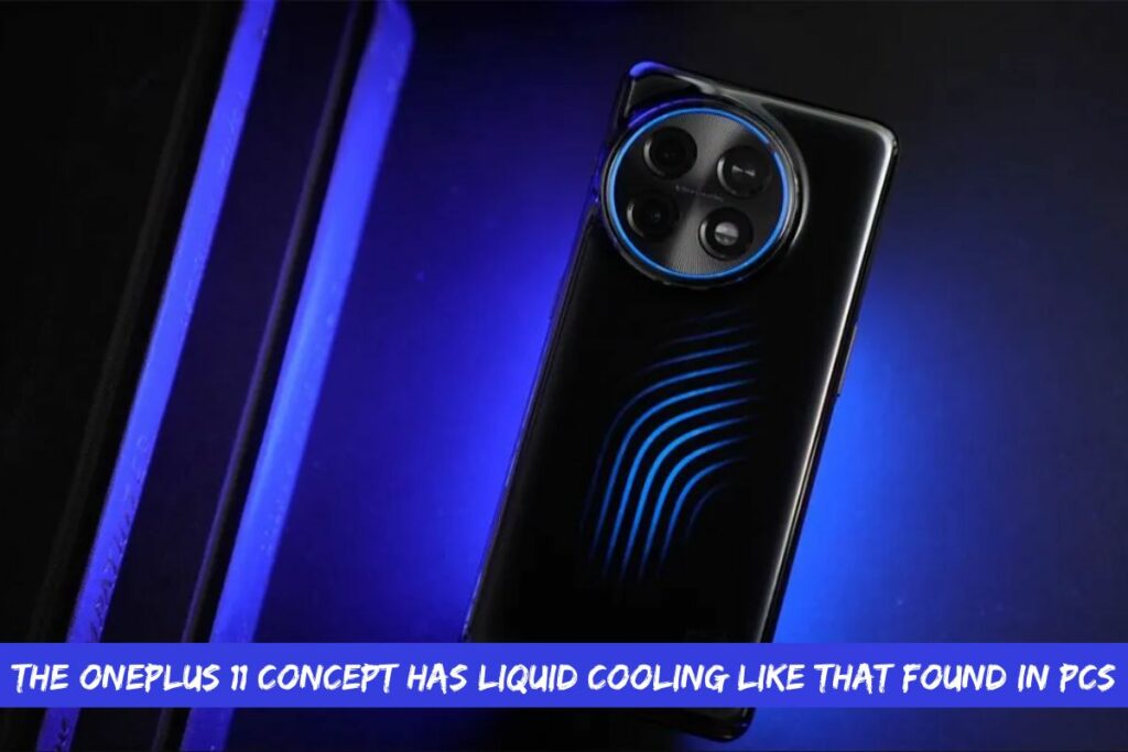 The Oneplus 11 Concept Has Liquid Cooling Like That Found In PCs