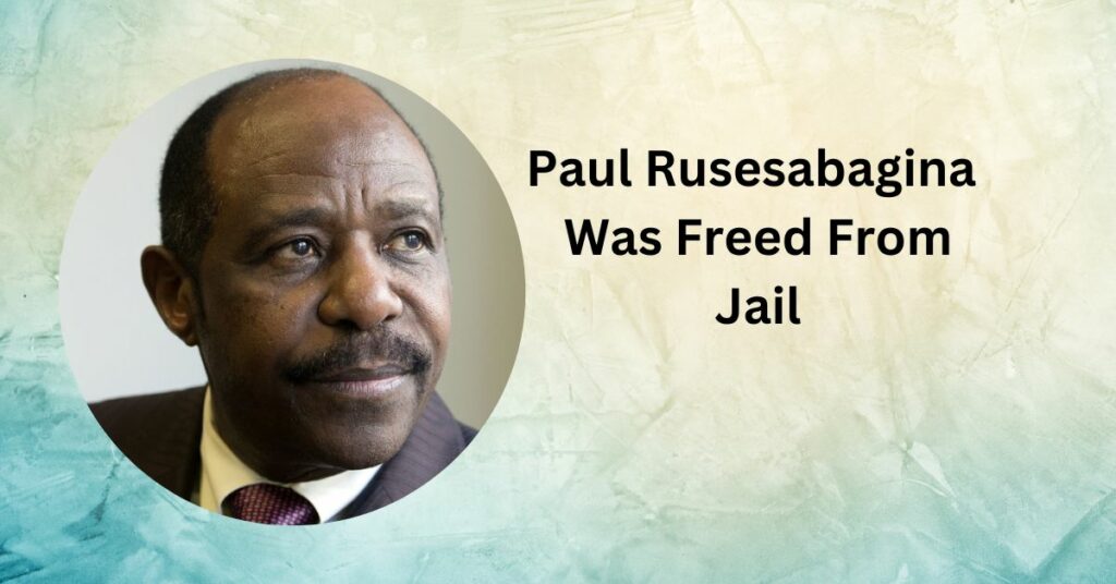 Paul Rusesabagina the Hero of "Hotel Rwanda" Was Freed From Jail