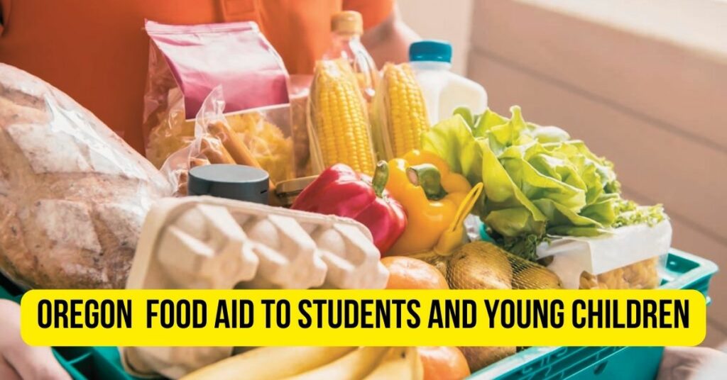 Oregon Will Give Out $170m in Food Aid to Students and Young Children