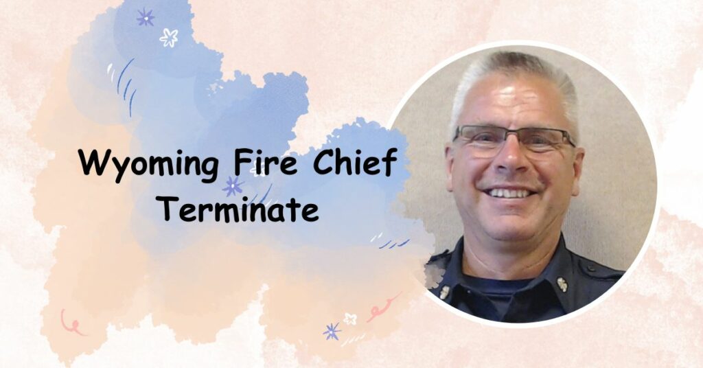 Wyoming Fire Chief Terminated