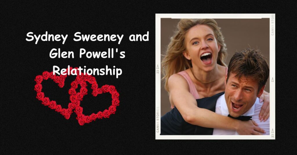 Sydney Sweeney and Glen Powell Relationship