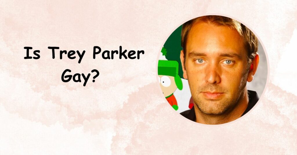 Is Trey Parker Gay?