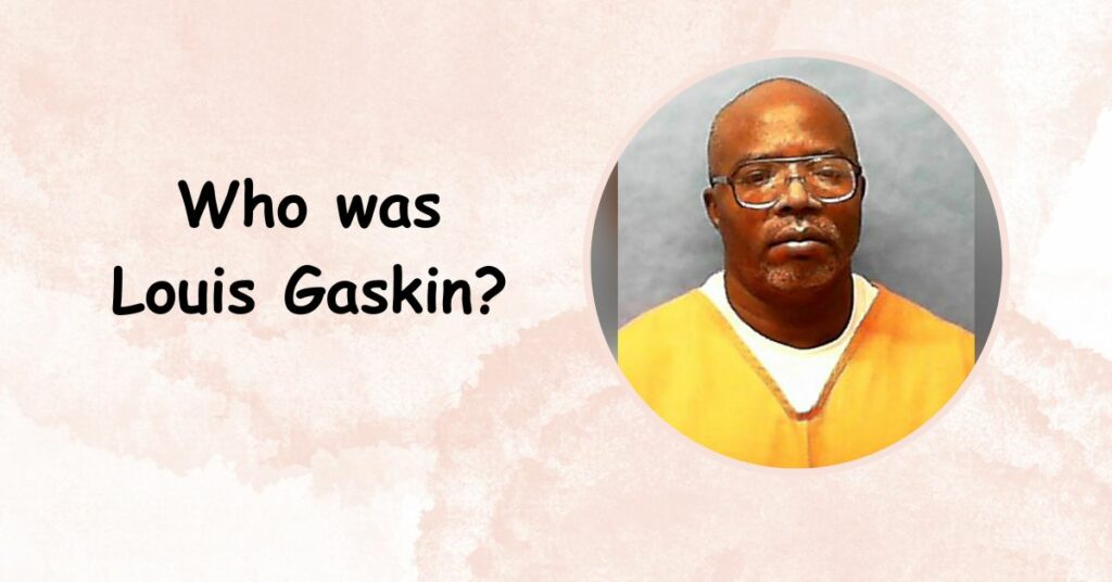 Who was Louis Gaskin