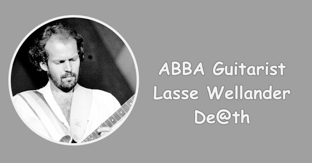 ABBA Guitarist Lasse Wellander De@th