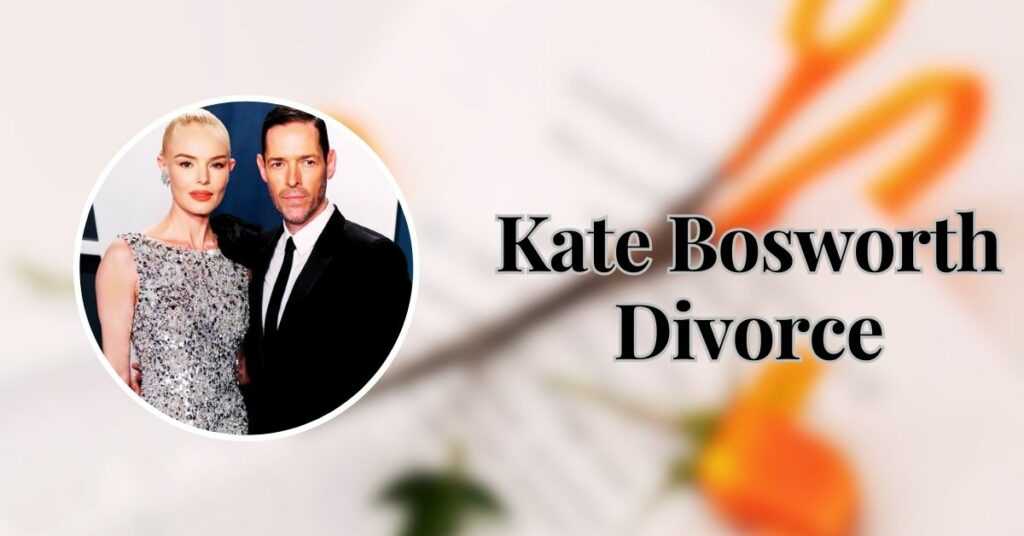 Kate Bosworth Divorce