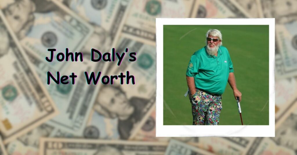 John Daly’s Net Worth