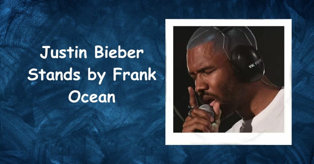 Justin Bieber Stands by Frank Ocean