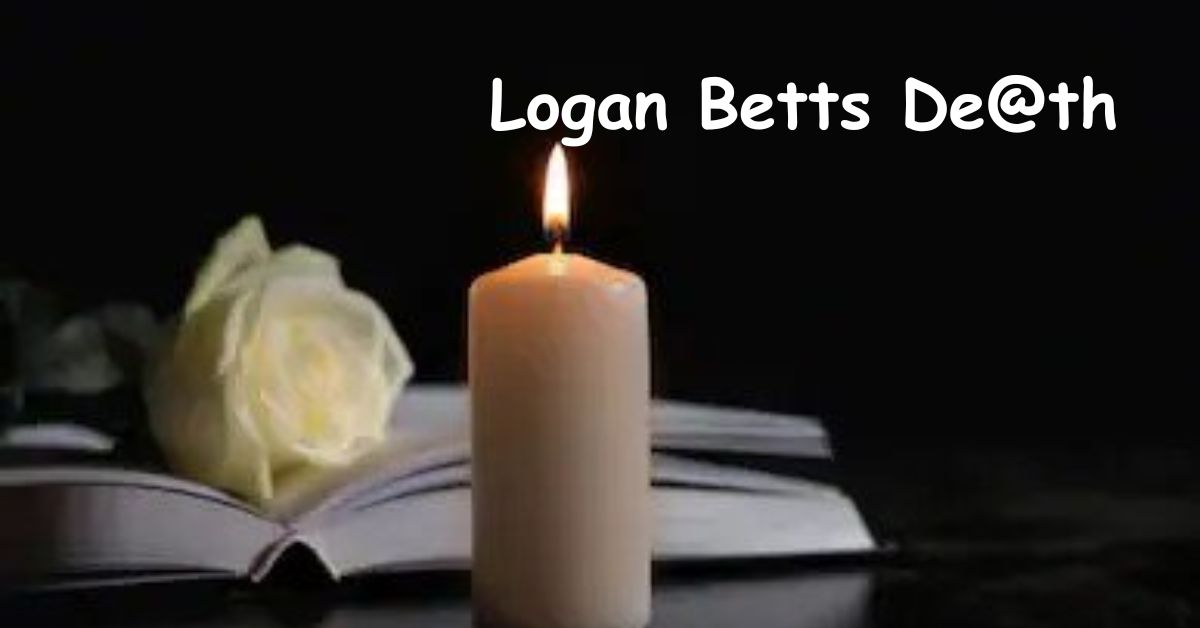 Logan Betts De@th