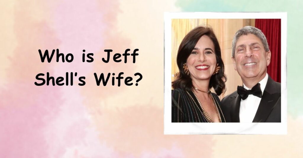 Who is Jeff Shell’s Wife?