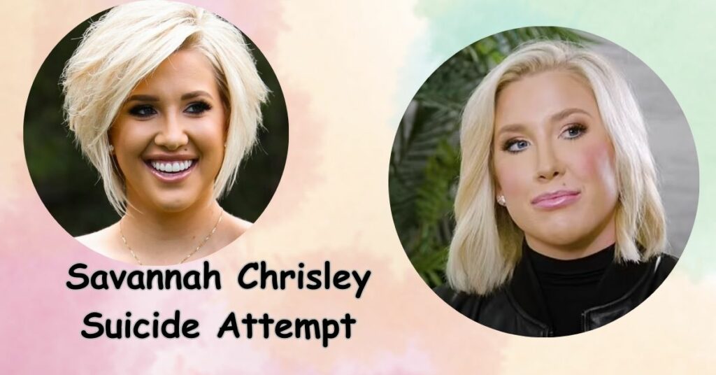 Savannah Chrisley Suἰcide Attempt