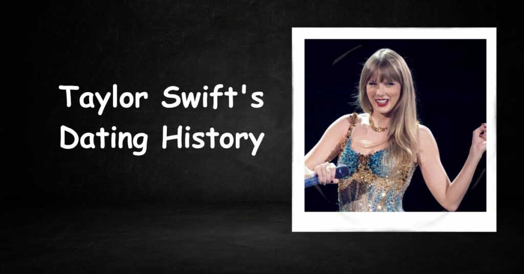 Taylor Swift's Dating History