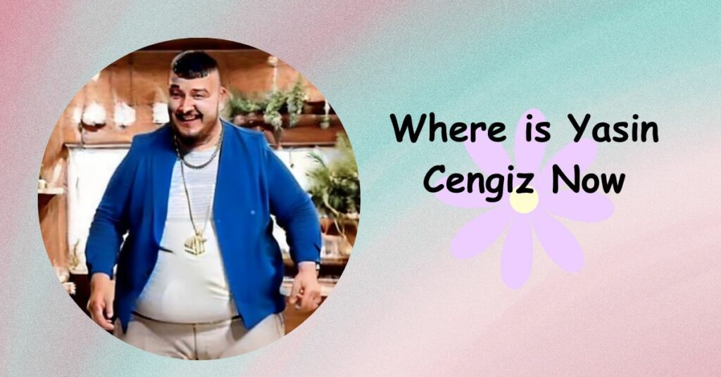 Where is Yasin Cengiz Now