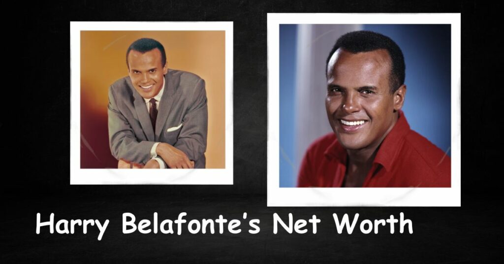 Harry Belafonte’s Net Worth