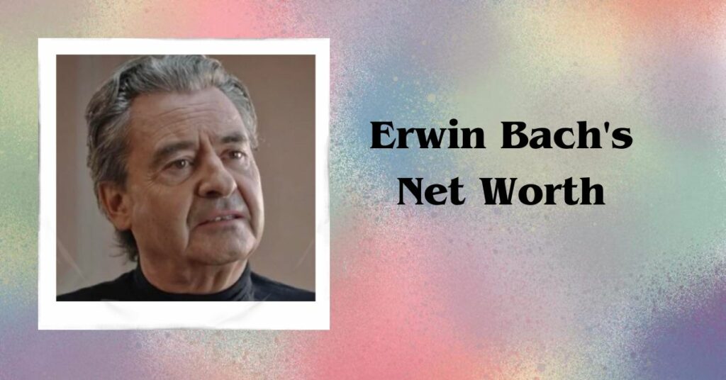 Erwin Bach's Net Worth