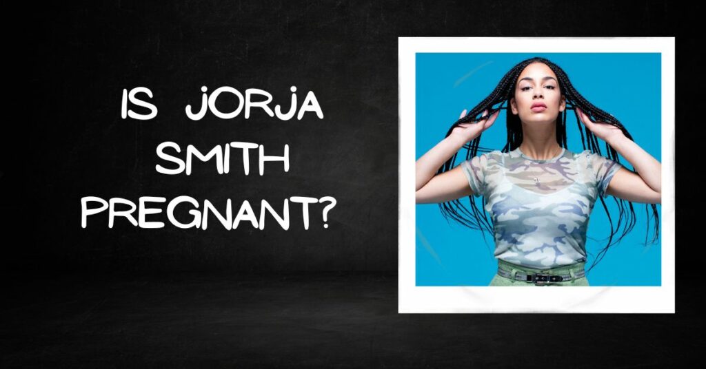 Is Jorja Smith Pregnant?