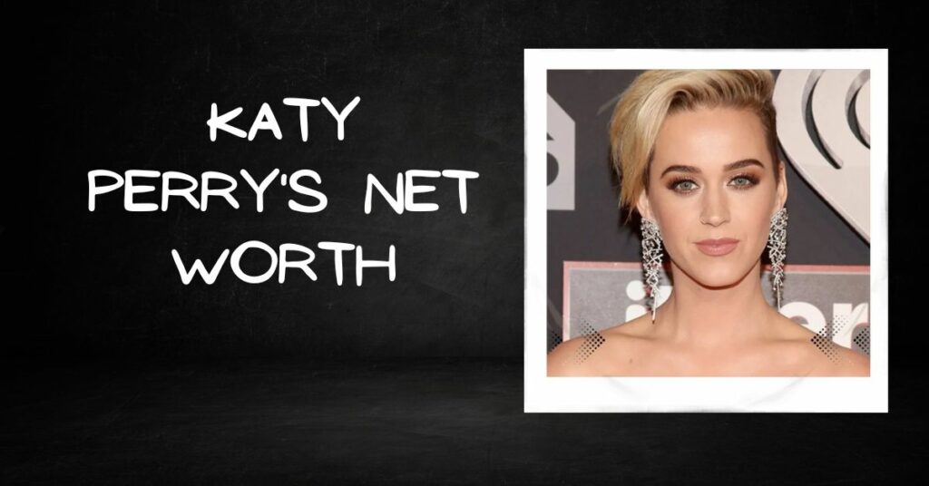 Katy Perry's Net Worth