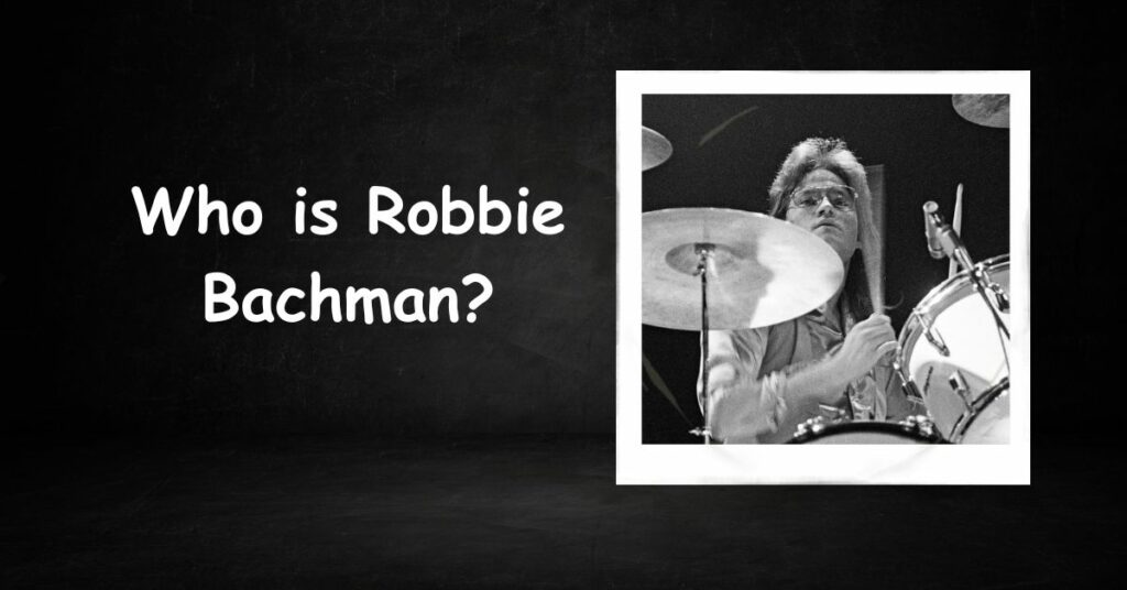 Who is Robbie Bachman?