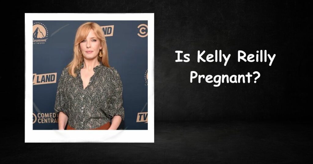 Is Kelly Reilly Pregnant