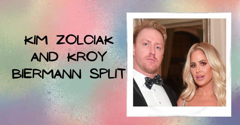 Kim Zolciak and Kroy Biermann Split