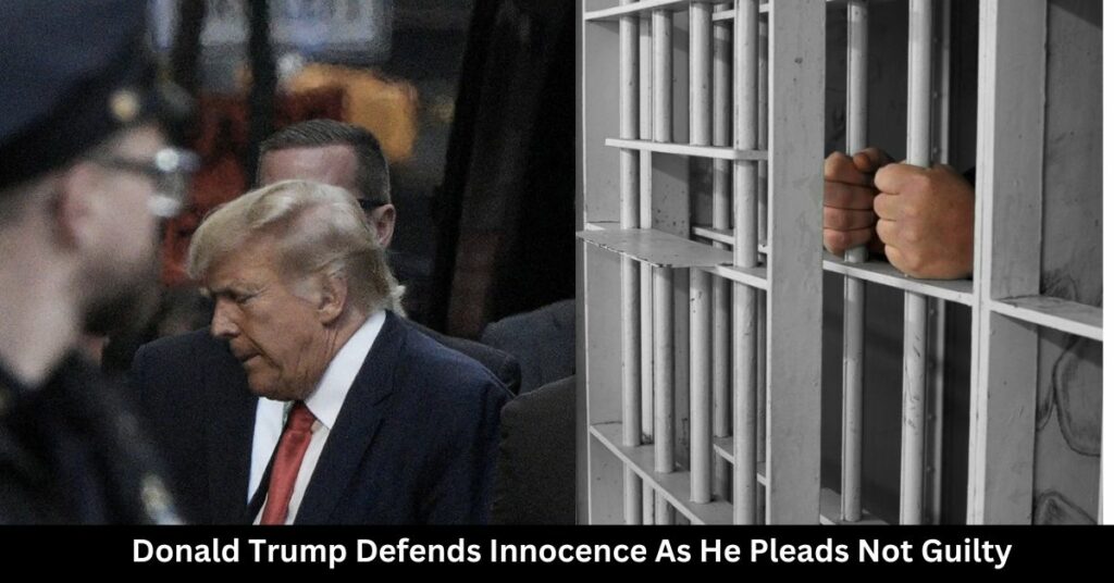 Donald Trump Defends Innocence As He Pleads Not Guilty