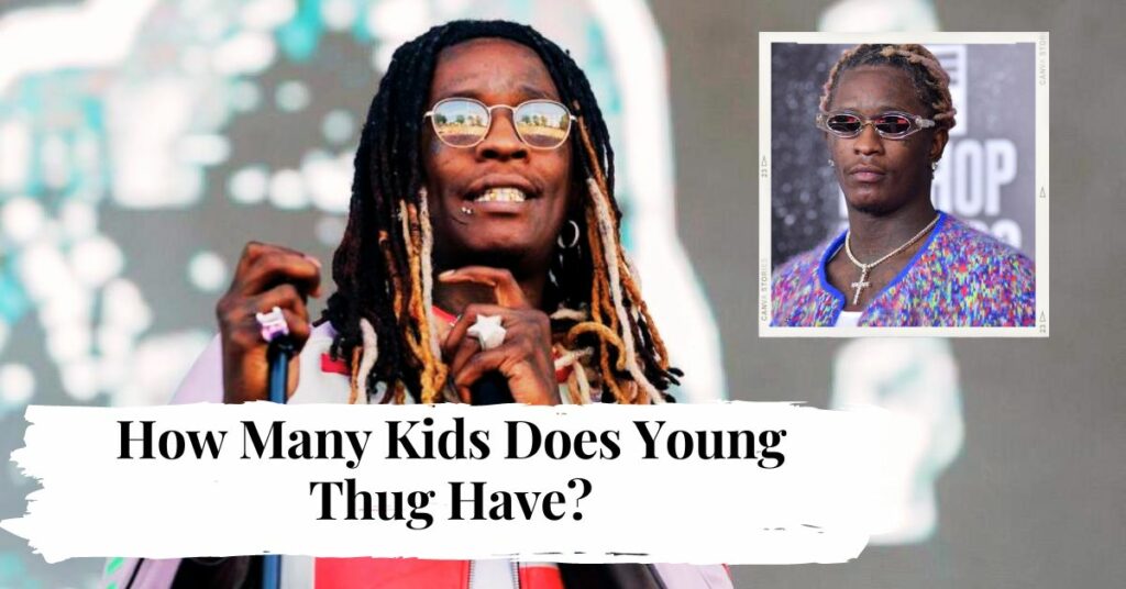 How Many Kids Does Young Thug Have