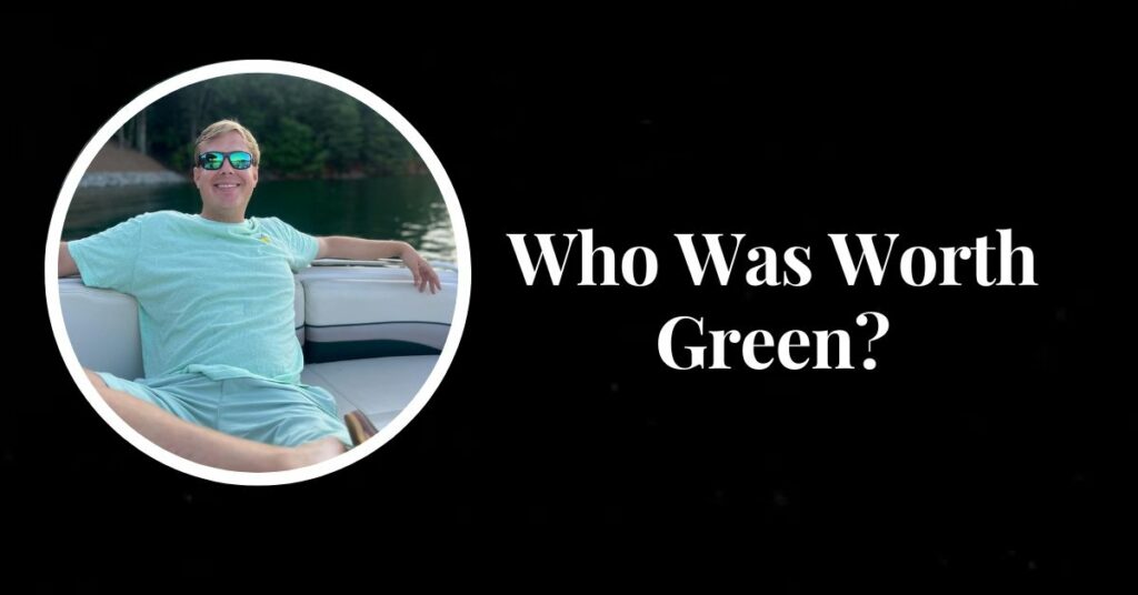 Who Was Worth Green