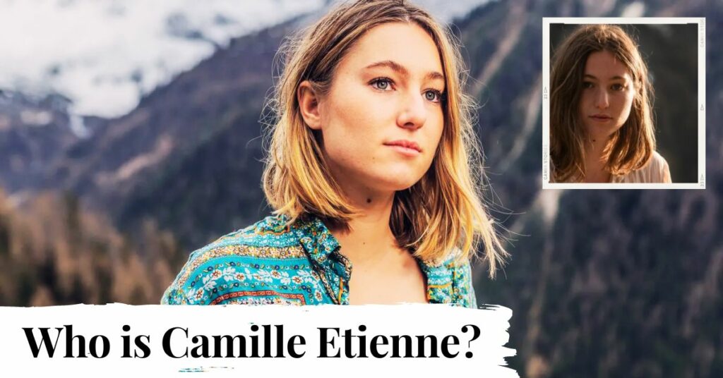 Who is Camille Etienne