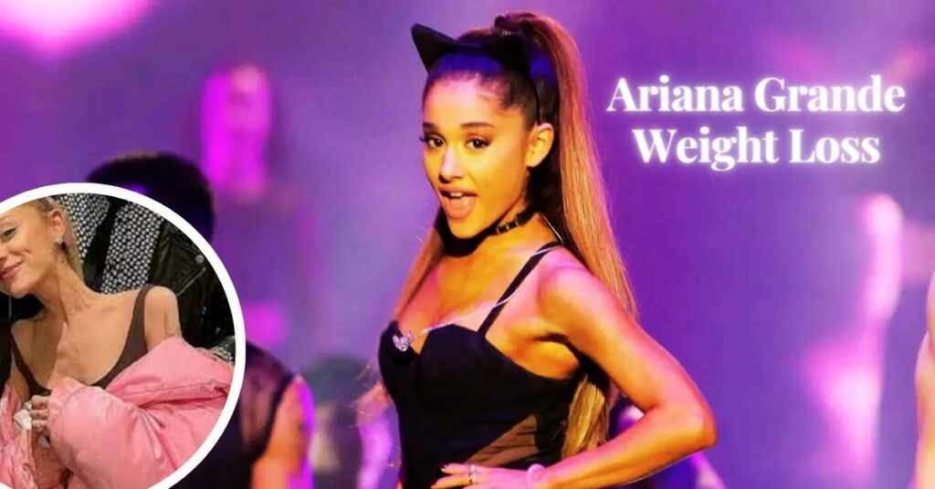 Ariana Grande Weight Loss