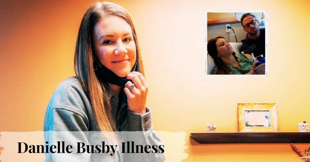 Danielle Busby Illness