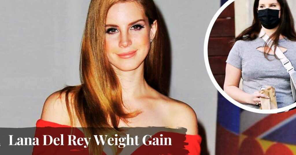 Lana Del Rey Weight Gain