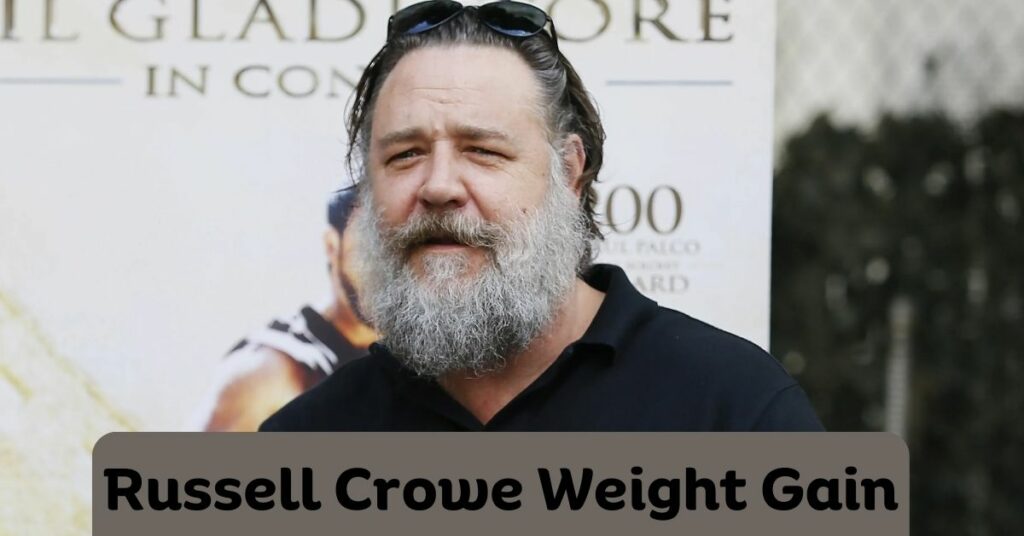 Russell Crowe Weight Gain