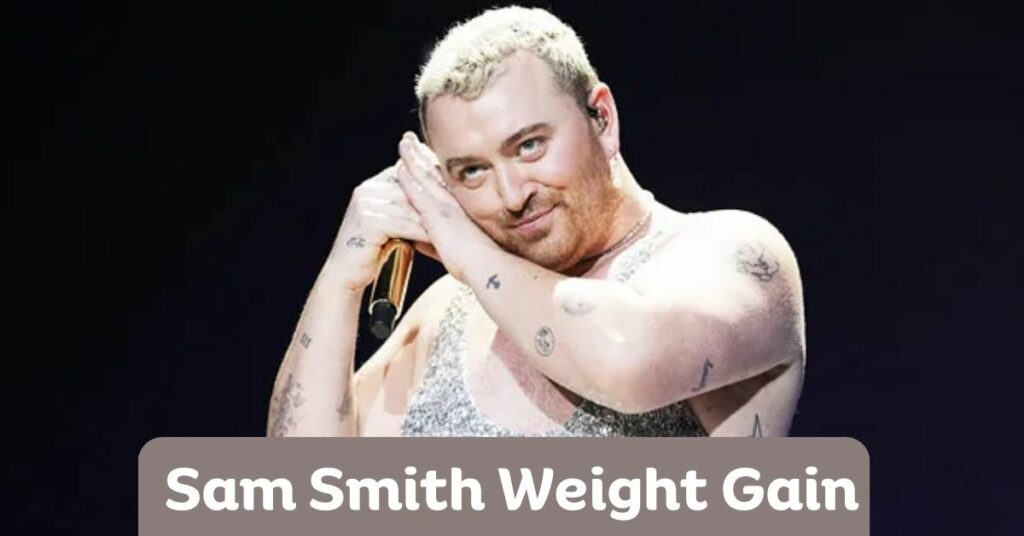 Sam Smith Weight Gain