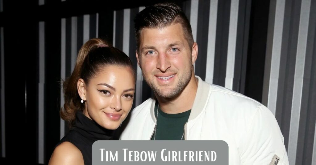 Tim Tebow Girlfriend