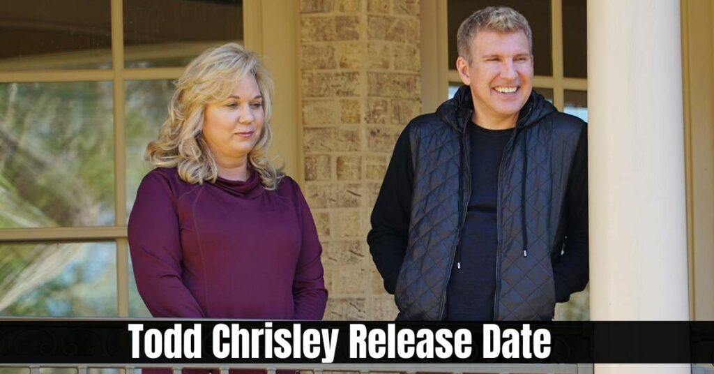 Todd Chrisley Release Date