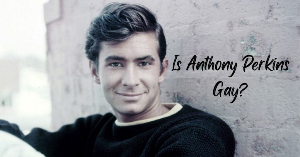 Is Anthony Perkins Gay?