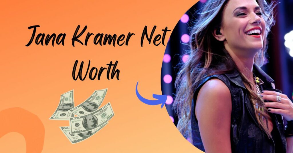 Jana Kramer Net Worth