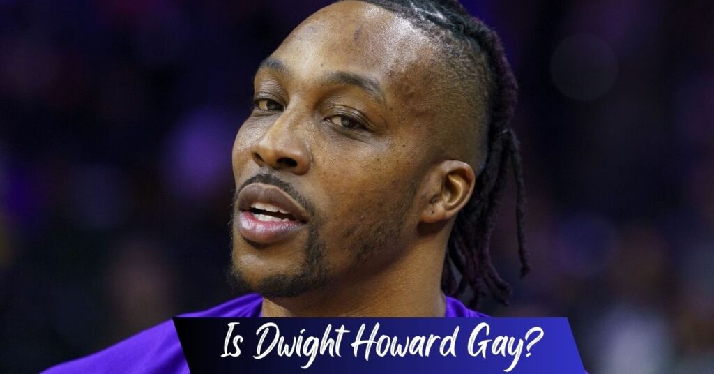 Is Dwight Howard Gay?