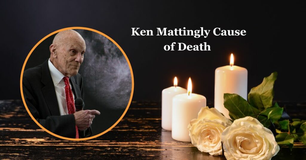 Ken Mattingly Cause of Death 