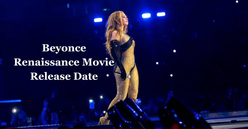 Beyonce Renaissance Movie Release Date